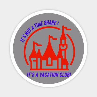 It’s not a time share it’s a vacation club Magnet